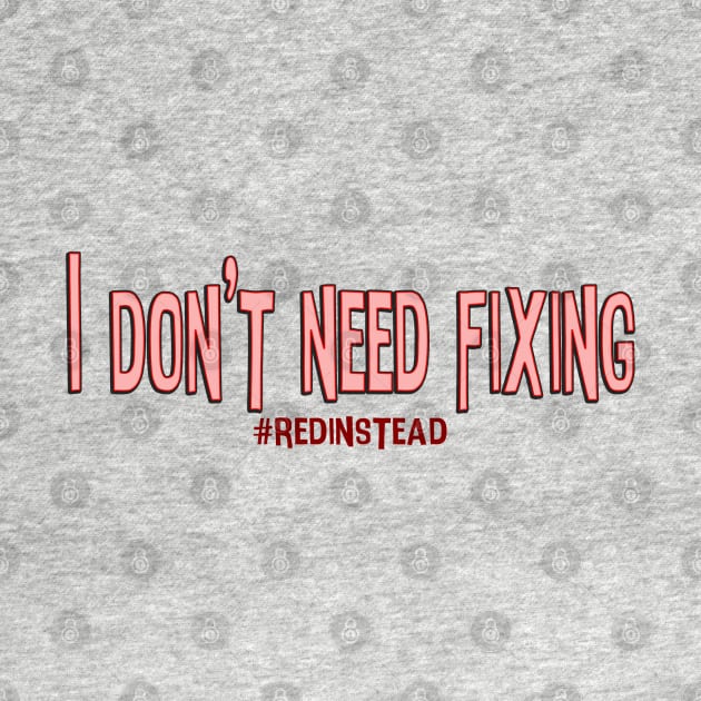 I Don't Need Fixing by goblinbabe